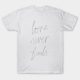 love never fails T-Shirt